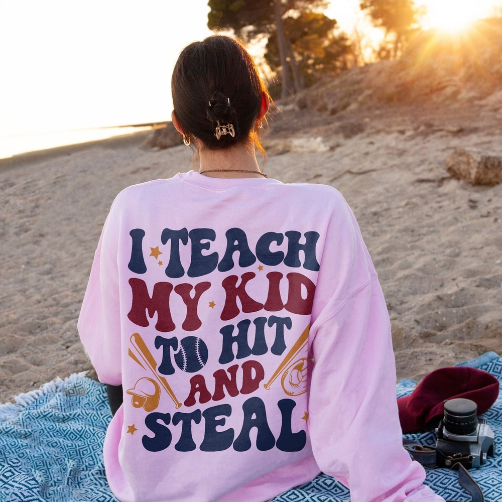 I Teach My Kid To Hit And Steal Sweatshirt, Funny Baseball Mom Shirt, Softball Mom Shirt, Baseball T-Shirt, Softball Shirt, Baseball Mom Tee - 5.jpg