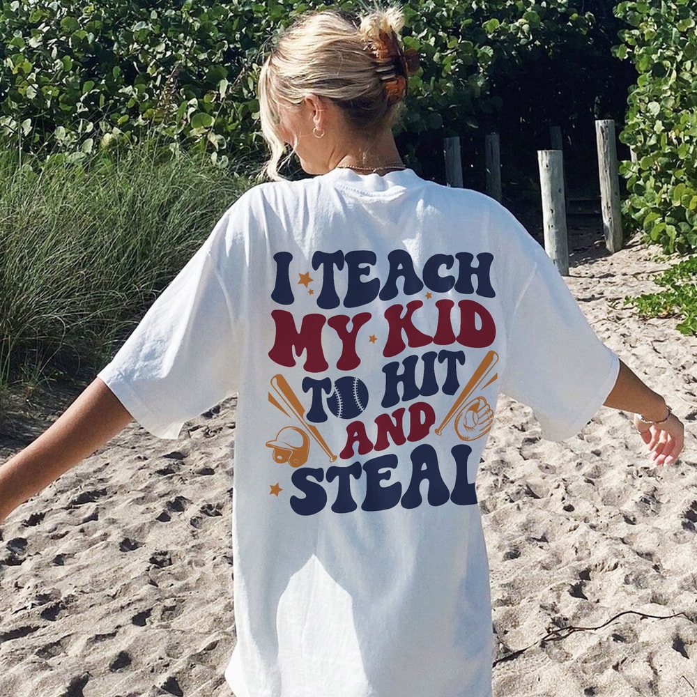I Teach My Kid To Hit And Steal Sweatshirt, Funny Baseball Mom Shirt, Softball Mom Shirt, Baseball T-Shirt, Softball Shirt, Baseball Mom Tee - 6.jpg