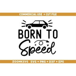 born to speed svg, car quote svg, car decal svg, funny quotes svg, racing svg, driver svg, car svg files for cricut, car
