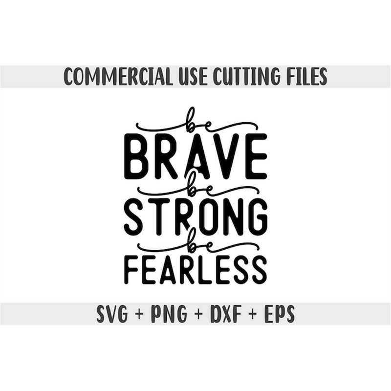 MR-69202363055-be-brave-be-strong-be-fearless-svg-inspirational-quotes-svg-image-1.jpg