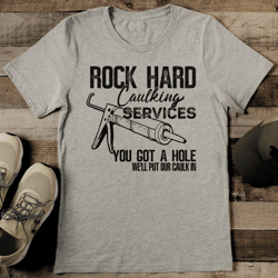 rock hard caulking services you got a hole we'll put our caulk in tee