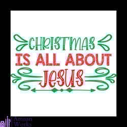 christmas is all about jesus arrow svg, christmas svg, all about jesus svg