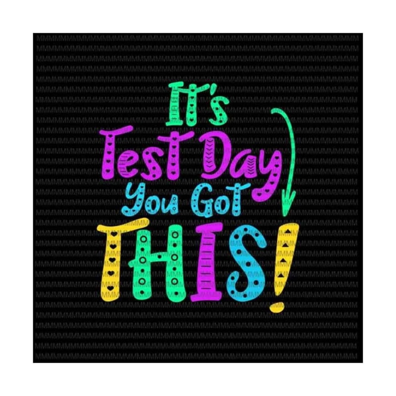 MR-792023184237-its-test-day-you-got-this-svg-funny-testing-day-teacher-image-1.jpg
