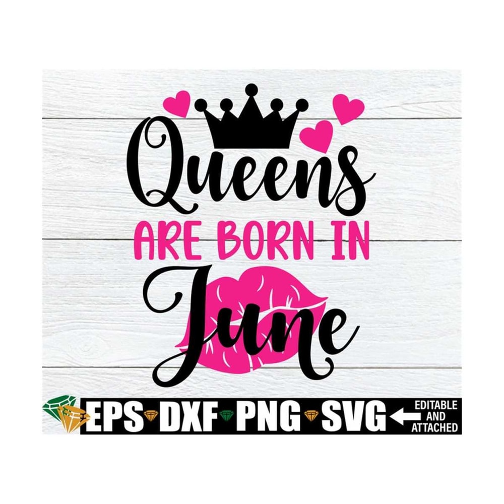 MR-89202383130-queens-are-born-in-june-svg-june-birthday-queen-svg-june-image-1.jpg