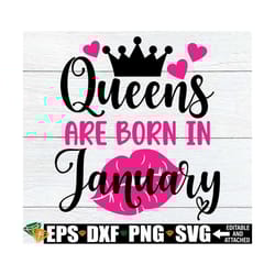 queens are born in january, january birthday queen shirt svg, birthday queen shirt svg, january girl svg, birthday queen