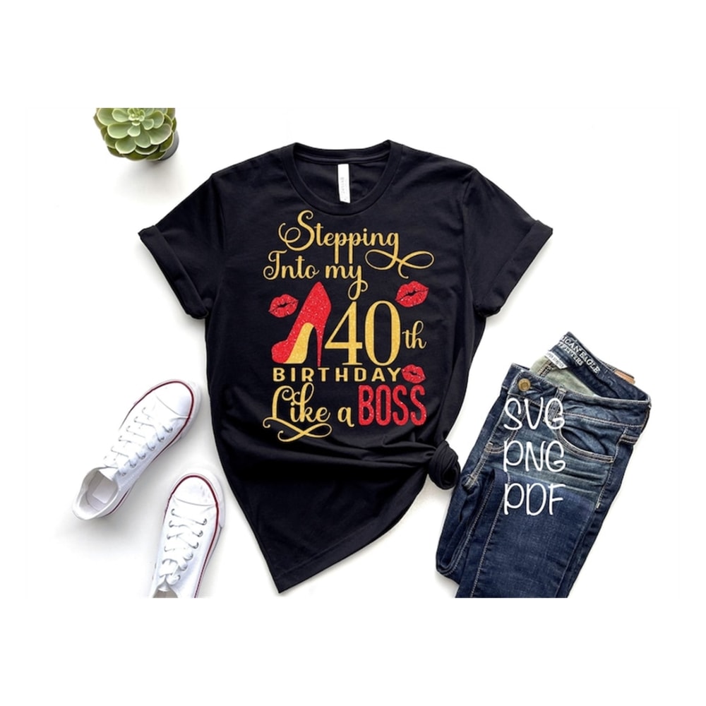 MR-992023144721-stepping-into-my-birthday-like-a-boss-svg-40th-birthday-svg-image-1.jpg