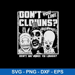 don_t you like clowns don_t me make ya laugh svg, horror characters svg, png dxf eps file