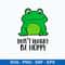Frog Don_t Worry Be Hoppy Svg, Frog Svg, Png Dxf Eps File.jpeg