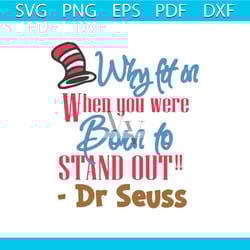 why fit in when you were born to stand out svg, dr seuss svg, cat svg, hat svg, the cat in the hat svg, dr. seuss quote