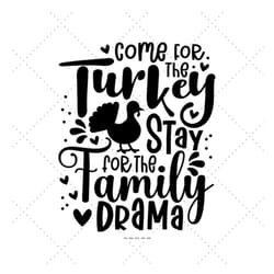 come for the turkey, fall shirt svg, turkey decor, thanksgiving foods, funny turkey, baby fall svg
