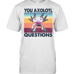 You axolotl questions vintage shirt