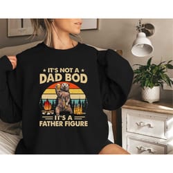 it's not a dad bod it's a father figure sweatshirt, father figure shirt, dad bod shirt, fathers day shirt