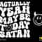 Actually Yeah Maybe Today Satan Svg Png, Satan Svg, Front Back Pocket Groovy Wavy Letter Digital Download Sublimation PNG & SVG Cricut File - 1.jpg