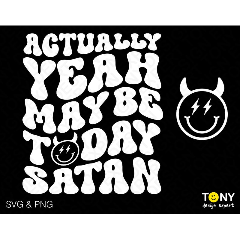 Actually Yeah Maybe Today Satan Svg Png, Satan Svg, Front Back Pocket Groovy Wavy Letter Digital Download Sublimation PNG & SVG Cricut File - 1.jpg