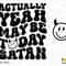 Actually Yeah Maybe Today Satan Svg Png, Satan Svg, Front Back Pocket Groovy Wavy Letter Digital Download Sublimation PNG & SVG Cricut File - 2.jpg