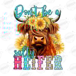 dont be a salty heifer long haired cow png sublimation desig