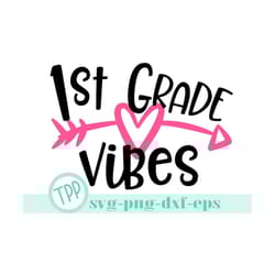 first grade vibes svg, back to school first grader 1st grade first grade teacher png, dxf, eps