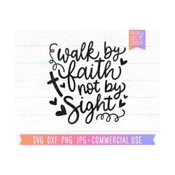 walk by faith svg not by sight cut file for cricut, faith svg for women, hand lettered, christian quotes, have faith, in