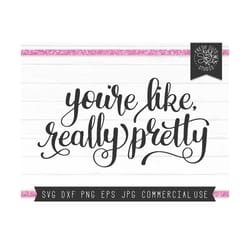 mean girl svg quote cut file instant download files for cricut, hand lettered makeup svg, pretty svg, you're like really