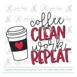 coffee clean work repeat svg cut file (mom life, stay at home mom, work at home mom, latte)