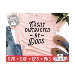easily distracted by dogs svg - funny cut file - dog lovers svg - dxf - eps - png - silhouette - cricut - digital file