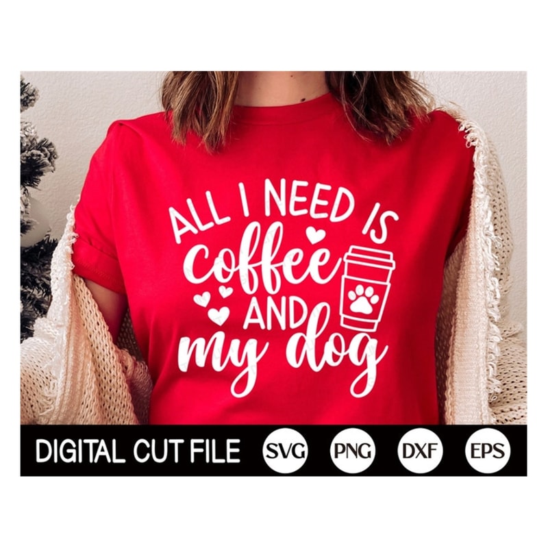 MR-169202314716-all-i-need-is-coffee-and-my-dog-svg-dog-mama-svg-mothers-day-image-1.jpg