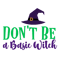 Don't-Be-A-Basic-Witch.png