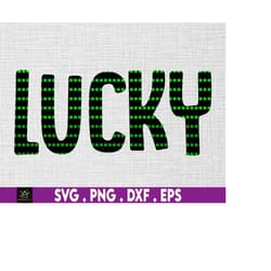 lucky saint patricks day svg, 4 leaf clover, irish svg, leprechaun, funny st patty's, shamrock, st patricks day svg