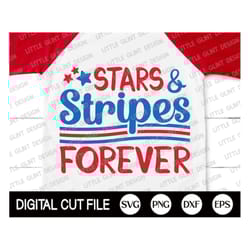 4th of july svg, stars & stripes forever, independence day, memorial day, stripes forever, american flag shirt, dxf, svg