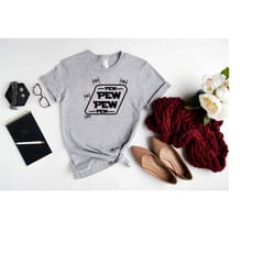 pew pew shirt,pew pew gift t-shirt,pew pew with drone shirt,star wars gift,disney man shirt,star wars shirt,disney trip