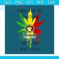 sorry for my bluntness thats just how i roll svg, trending svg, cannabis svg clipart, silhouette svg, cricut svg files