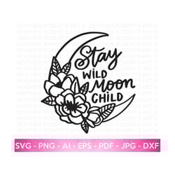 stay wild moon child svg, boho floral moon svg, peony svg, crescent moon svg, hippie celestial svg, sublimation print, c