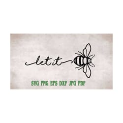 let it bee svg png eps dxf jpg pdf digital cut file/bee svg/honey bee svg/honey bee clip art/bumble bee svg/bee digital