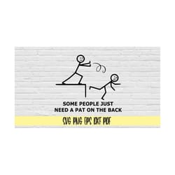 some people just need a pat on the back svg png eps dxf pdf/funny decal sticker digital design svg/some people need a pa