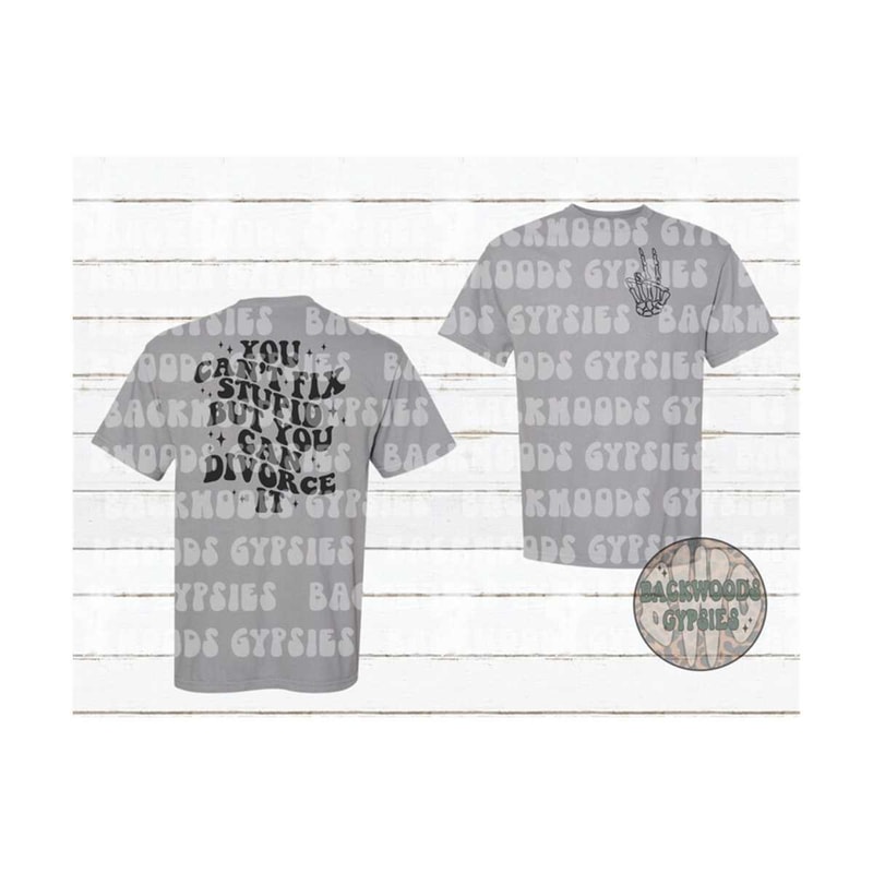 MR-2192023154637-you-cant-fix-stupid-tee-but-you-can-divorce-it-comfort-image-1.jpg
