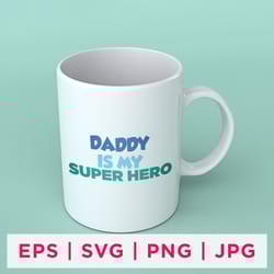 daddy is my super hero dad father's day