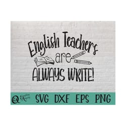 english teachers are always write svg, teacher svg, grammar svg, word pun svg, english grammar svg, cricut, silhouette,