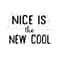 MR-2392023143844-nice-is-the-new-cool-svg-instant-digital-download-image-1.jpg