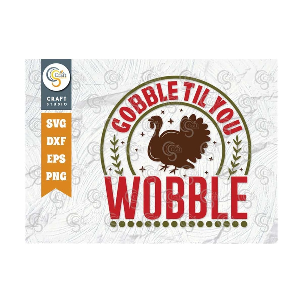 MR-2392023155917-gobble-til-you-wobble-svg-cut-file-gobble-svg-turkeys-image-1.jpg