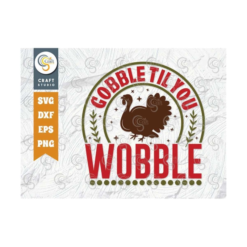 MR-2392023155917-gobble-til-you-wobble-svg-cut-file-gobble-svg-turkeys-image-1.jpg