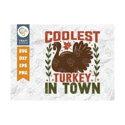 coolest turkey in town svg cut file, turkey svg, turkey face svg, fall svg, thankful svg, thanksgiving, turkey day quote