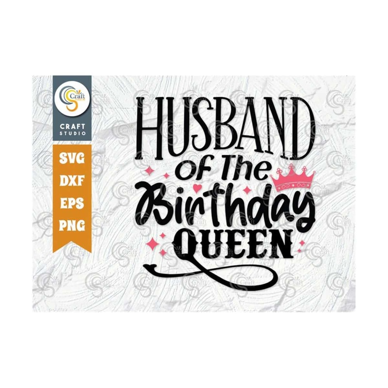 MR-2392023174653-husband-of-the-birthday-queen-svg-cut-file-husband-svg-women-image-1.jpg