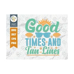 good times and tan lines svg cut file, summer svg, good times svg, sun svg, sunglass svg, vacation svg, summer quote des