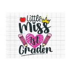 little miss 1st grader svg, back to school svg, first day of school, 1st grade team, first grade , teacher gift, hello s