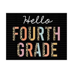 hello fourth grade svg, back to school svg, first day of school, 4th grade team, fourth grade leopard, teacher gift, hel
