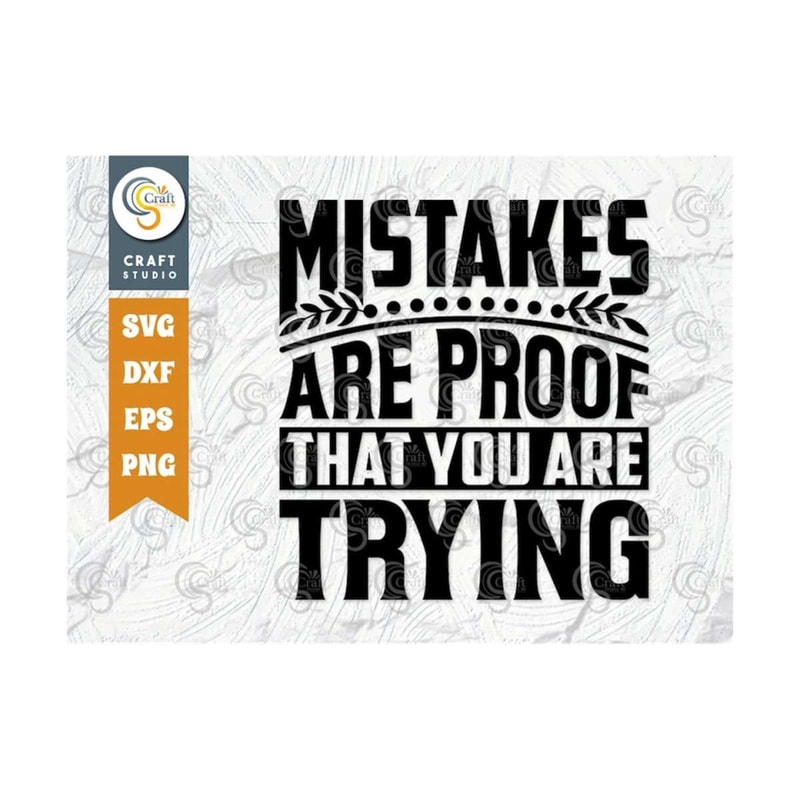 MR-25920238101-mistakes-are-proof-that-you-are-trying-svg-cut-file-positive-image-1.jpg