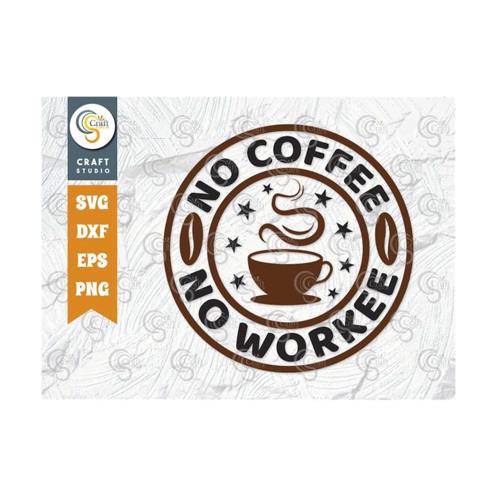 MR-259202385123-no-coffee-no-workee-svg-cut-file-caffeine-svg-coffee-time-image-1.jpg