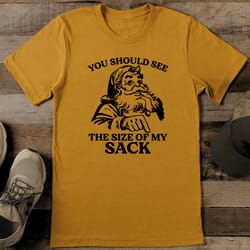 you should see the size of my sack tee