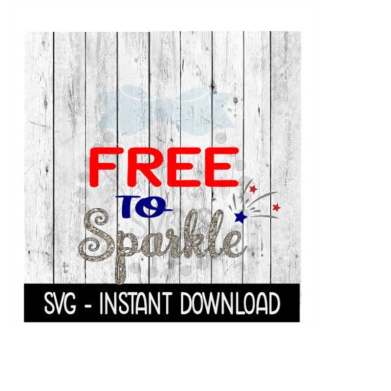 MR-2592023191429-free-to-sparkle-4th-of-july-svg-funny-wine-svg-files-svg-image-1.jpg