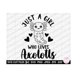 axolotl svg just a girl who loves axolotls